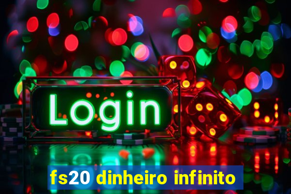 fs20 dinheiro infinito